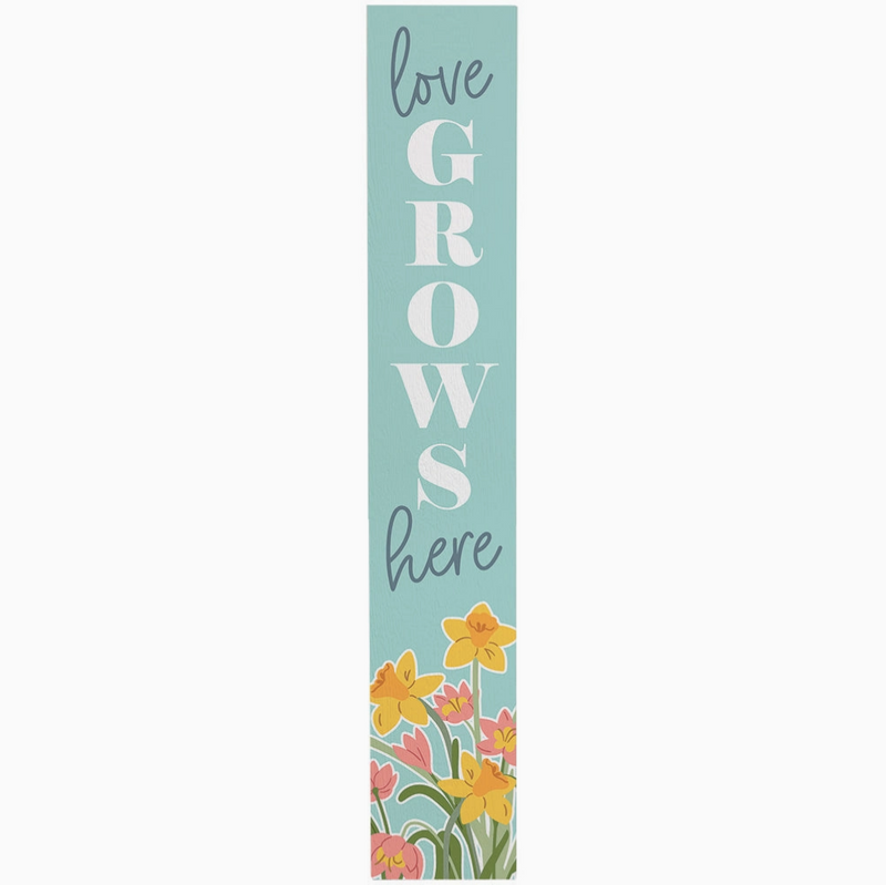 Love Grows Spring Porch Sign