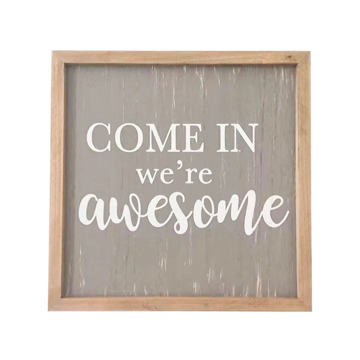 Come In We're Awesome Wood Sign