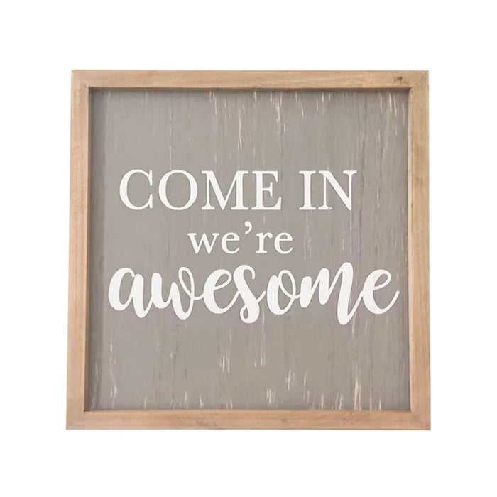 Come In We're Awesome Wood Sign