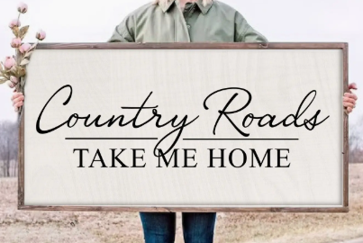 Country Roads Take Me Home Sign