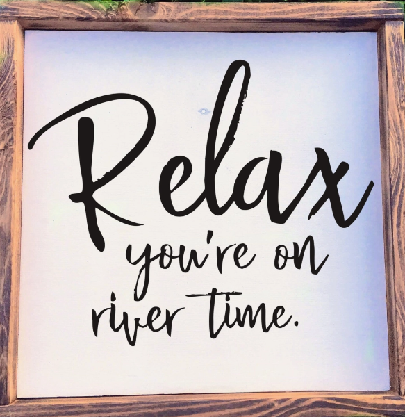 Relax, Your On River Time, Wood Primitive Sign