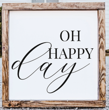 Oh Happy Day Farmhouse Sign