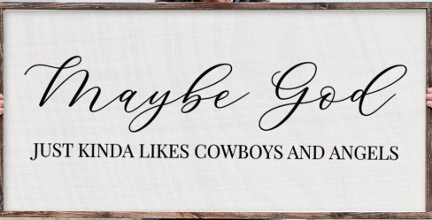 Maybe God Likes Cowboys Sign