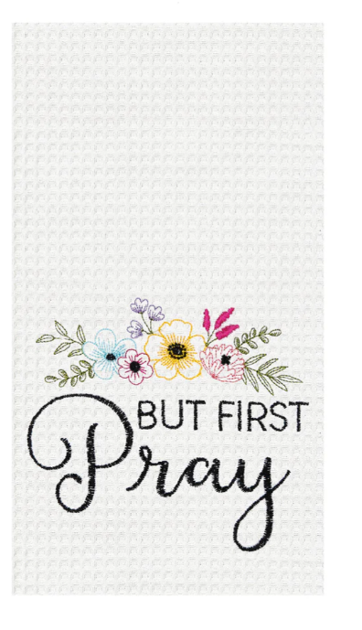 But First Pray Kitchen Towel