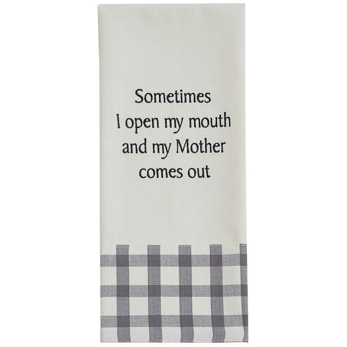 Sometimes I open my mouth and my Mother Comes Out Dishtowel