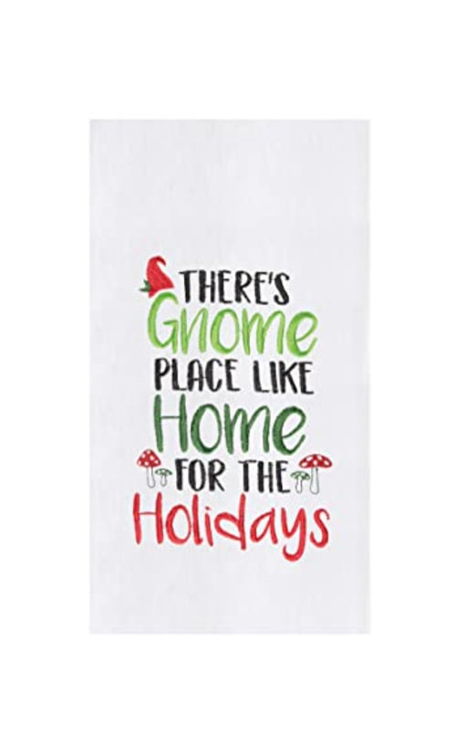 White flour sack tea towel with 'There's No Place Like Gnome For The Holidays' text and decorative gnome and mushrooms embroidered on it.